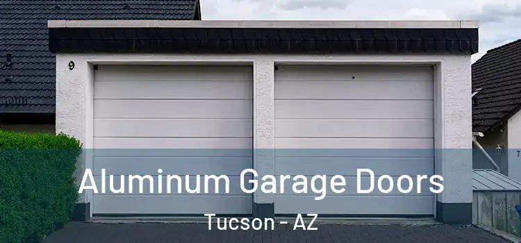  Aluminum Garage Doors Tucson - AZ