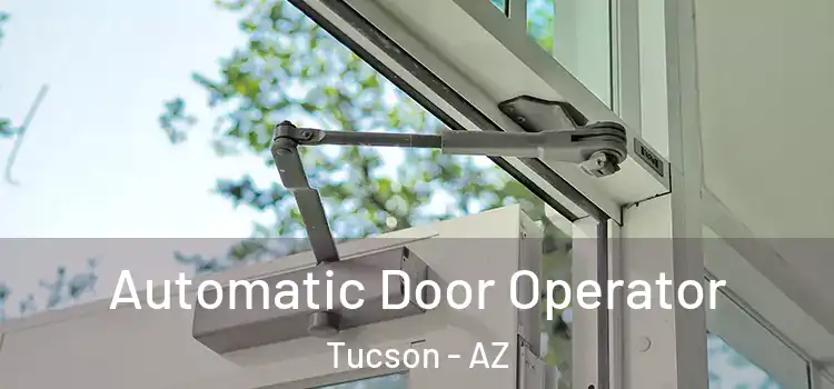 Automatic Door Operator Tucson - AZ