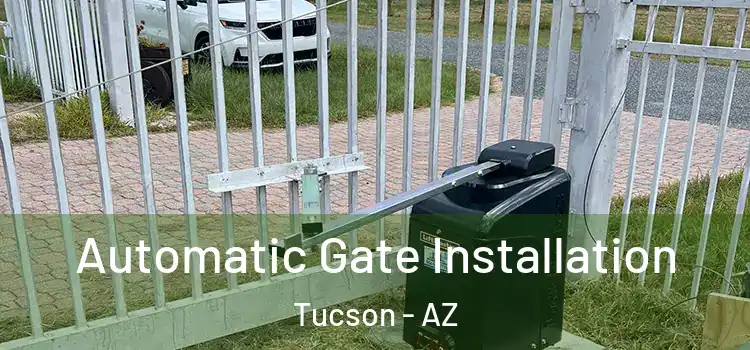 Automatic Gate Installation Tucson - AZ