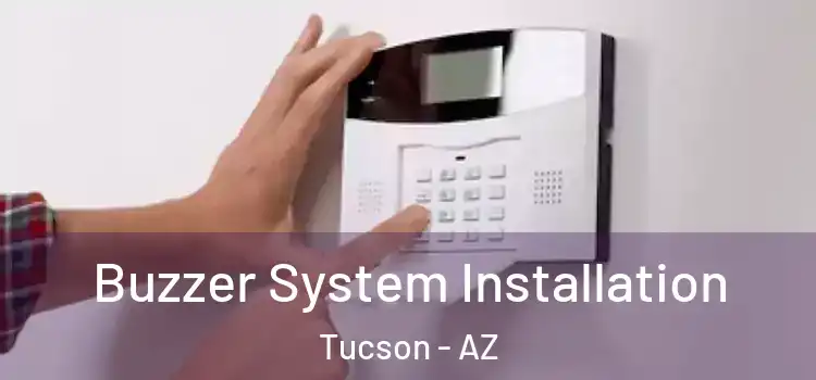 Buzzer System Installation Tucson - AZ