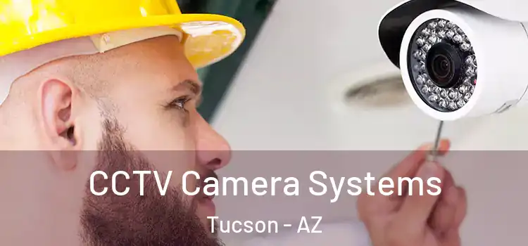 CCTV Camera Systems Tucson - AZ