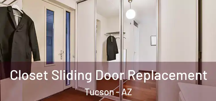 Closet Sliding Door Replacement Tucson - AZ