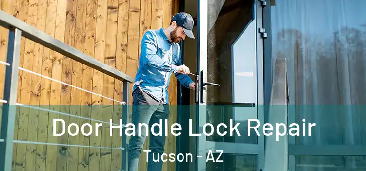 Door Handle Lock Repair Tucson - AZ