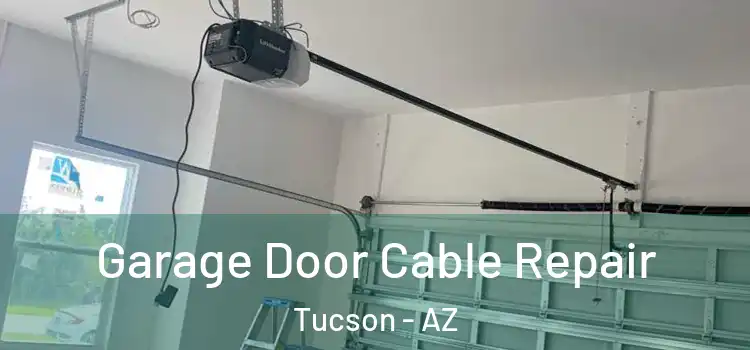  Garage Door Cable Repair Tucson - AZ