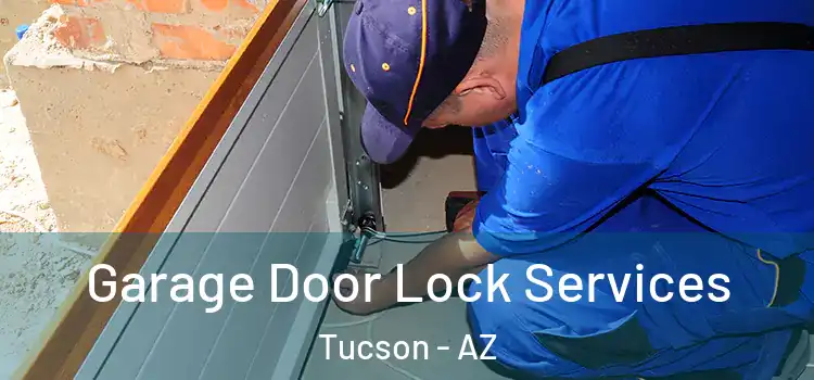Garage Door Lock Services Tucson - AZ