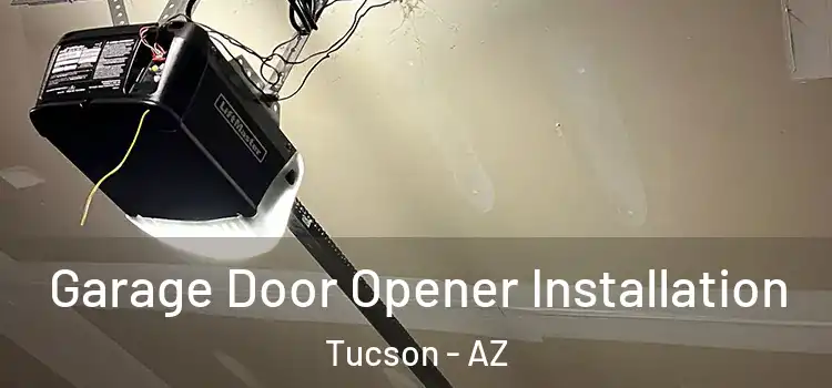  Garage Door Opener Installation Tucson - AZ