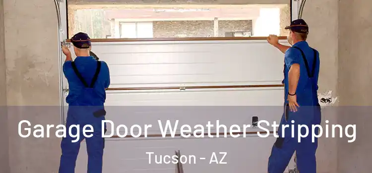  Garage Door Weather Stripping Tucson - AZ