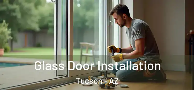 Glass Door Installation Tucson - AZ