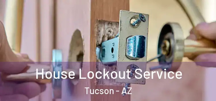 House Lockout Service Tucson - AZ