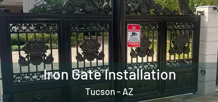 Iron Gate Installation Tucson - AZ