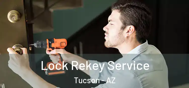 Lock Rekey Service Tucson - AZ
