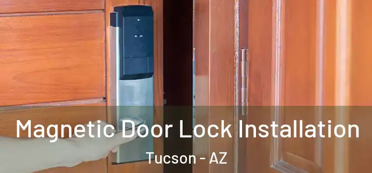  Magnetic Door Lock Installation Tucson - AZ