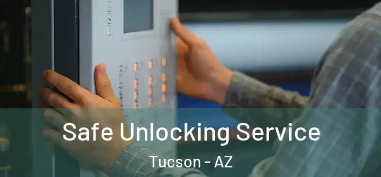 Safe Unlocking Service Tucson - AZ