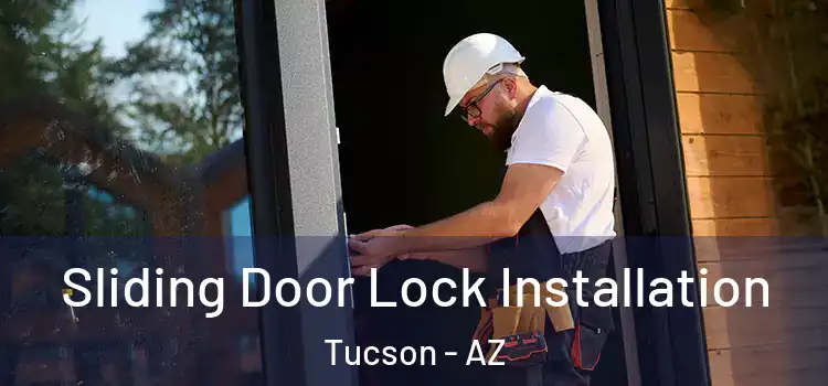 Sliding Door Lock Installation Tucson - AZ