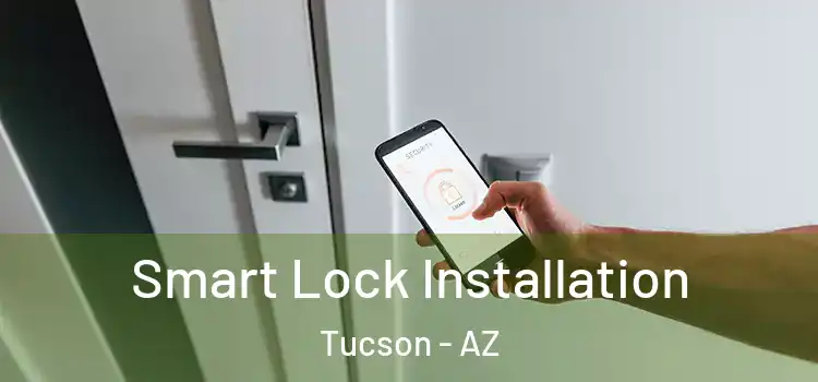  Smart Lock Installation Tucson - AZ