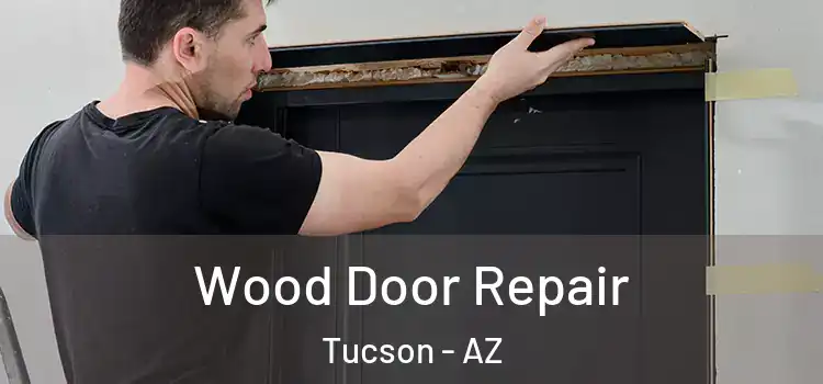 Wood Door Repair Tucson - AZ
